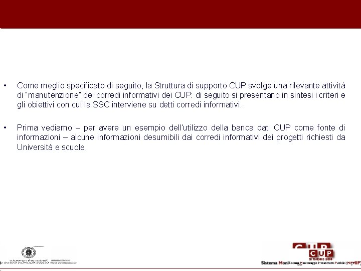  • Come meglio specificato di seguito, la Struttura di supporto CUP svolge una