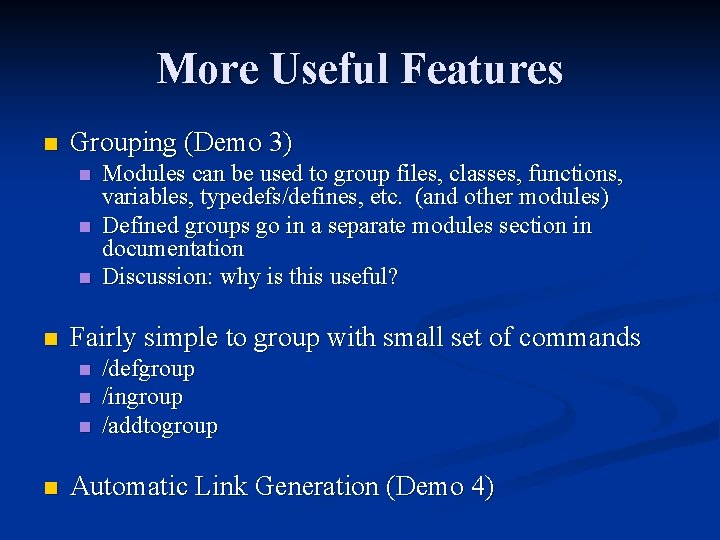 More Useful Features n Grouping (Demo 3) n n Fairly simple to group with More Useful Features n Grouping (Demo 3) n n Fairly simple to group with