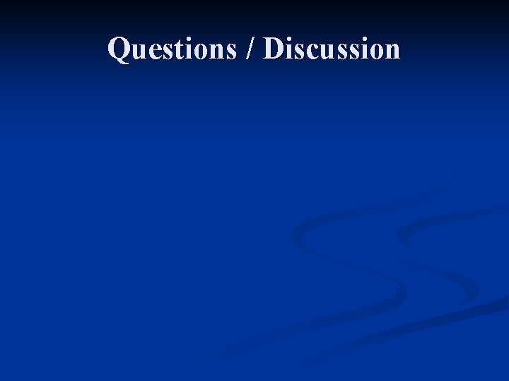 Questions / Discussion Questions / Discussion
