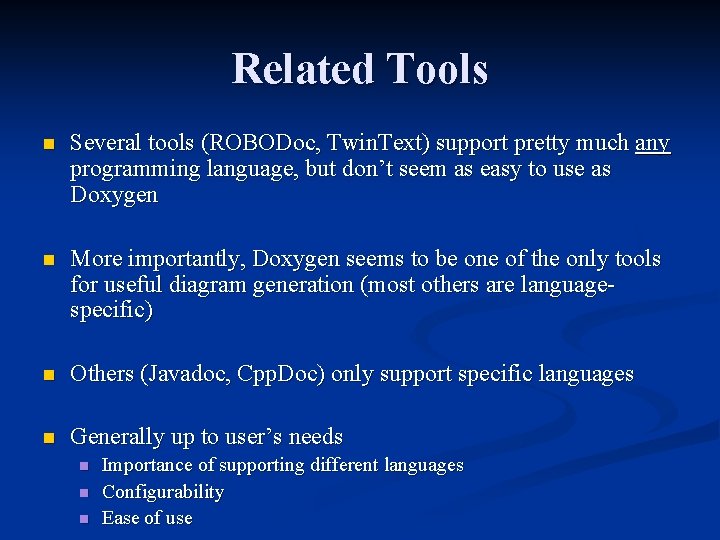 Related Tools n Several tools (ROBODoc, Twin. Text) support pretty much any programming language, Related Tools n Several tools (ROBODoc, Twin. Text) support pretty much any programming language,