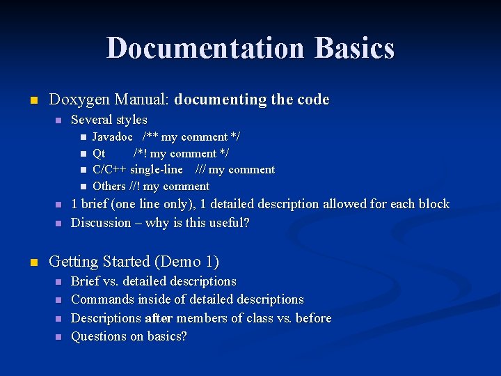 Documentation Basics n Doxygen Manual: documenting the code n Several styles n n n Documentation Basics n Doxygen Manual: documenting the code n Several styles n n n