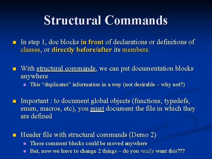 Structural Commands n In step 1, doc blocks in front of declarations or definitions Structural Commands n In step 1, doc blocks in front of declarations or definitions