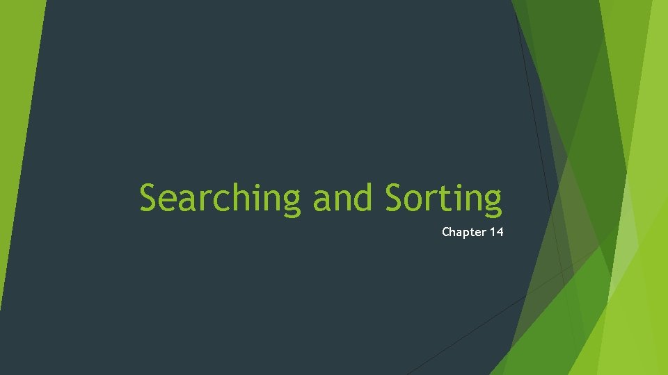 Searching and Sorting Chapter 14 