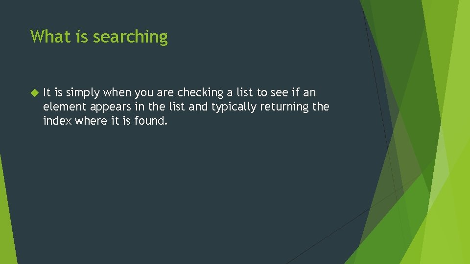 What is searching It is simply when you are checking a list to see