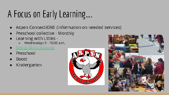 A Focus on Early Learning…. ● Aspen Connect. IONS (information on needed services) ●