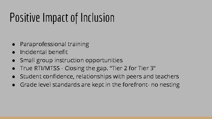 Positive Impact of Inclusion ● ● ● Paraprofessional training Incidental benefit Small group instruction