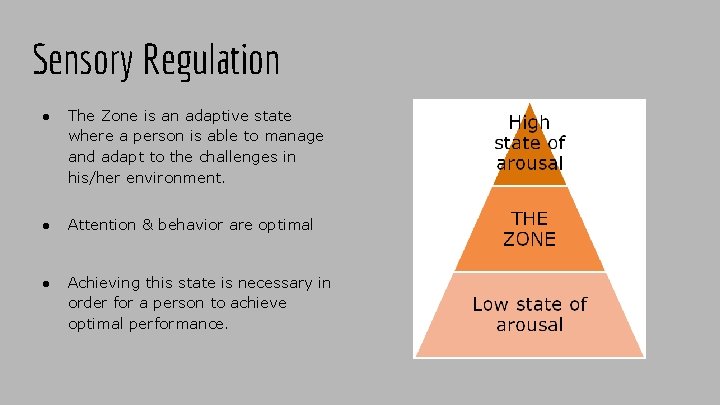 Sensory Regulation ● The Zone is an adaptive state where a person is able