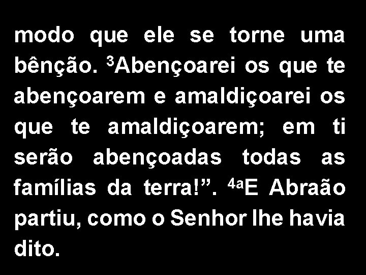 modo que ele se torne uma bênção. 3 Abençoarei os que te abençoarem e