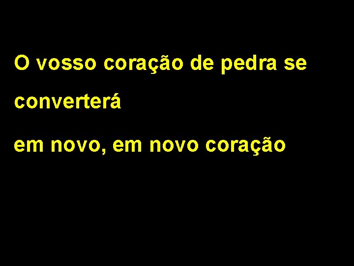 O vosso coração de pedra se converterá em novo, em novo coração 2/2 