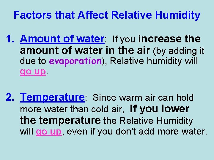 Factors that Affect Relative Humidity 1. Amount of water: If you increase the amount