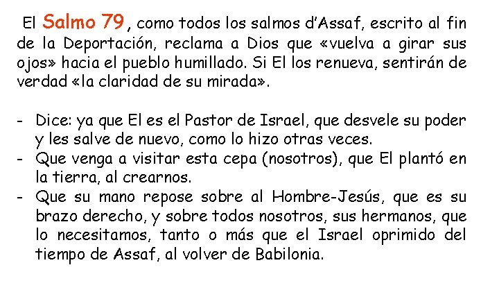 El Salmo 79, como todos los salmos d’Assaf, escrito al fin de la Deportación,