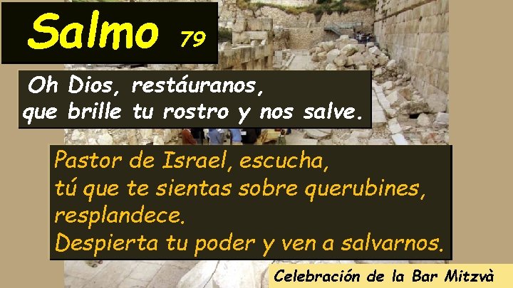 Salmo 79 Oh Dios, restáuranos, que brille tu rostro y nos salve. Pastor de