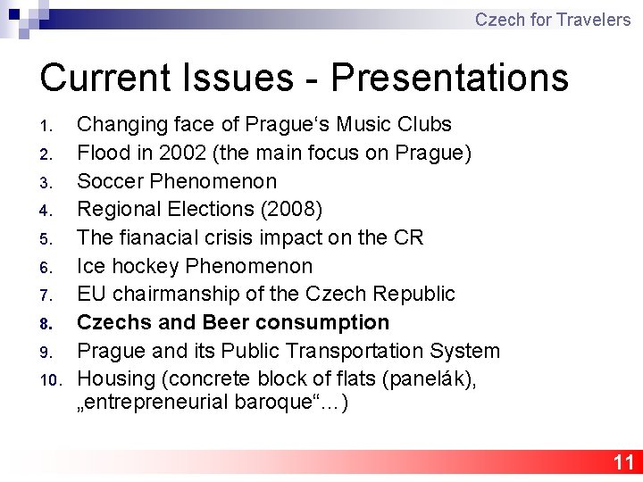 Czech for Travelers Current Issues - Presentations 1. 2. 3. 4. 5. 6. 7.
