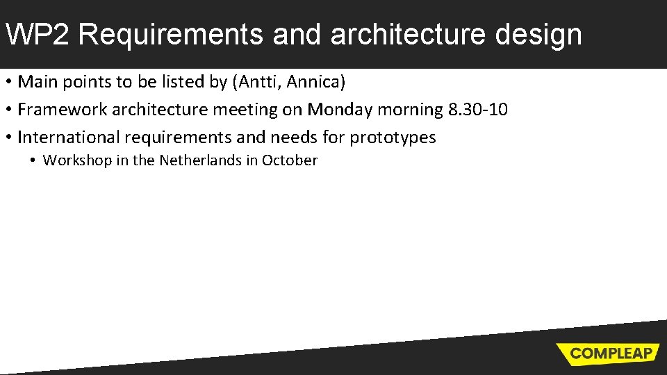 WP 2 Requirements and architecture design • Main points to be listed by (Antti,