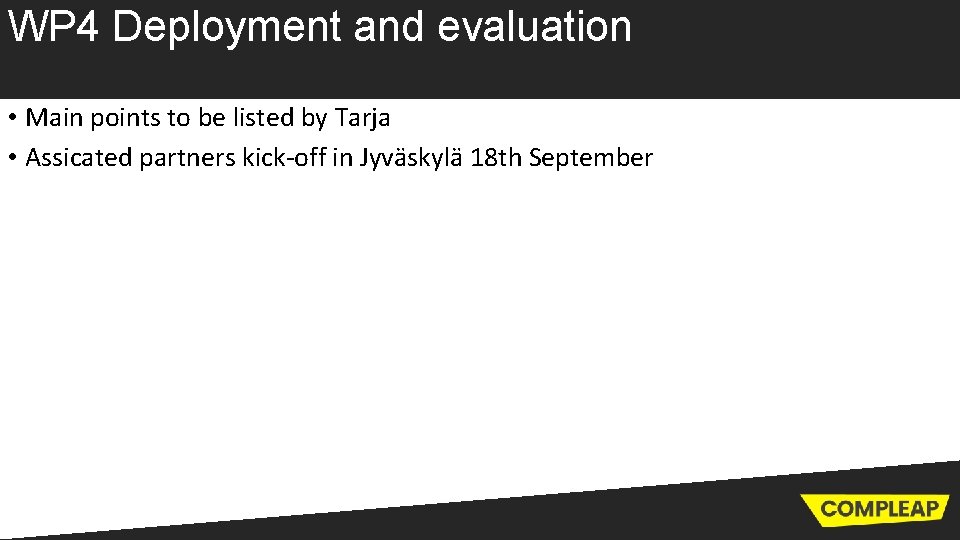 WP 4 Deployment and evaluation • Main points to be listed by Tarja •