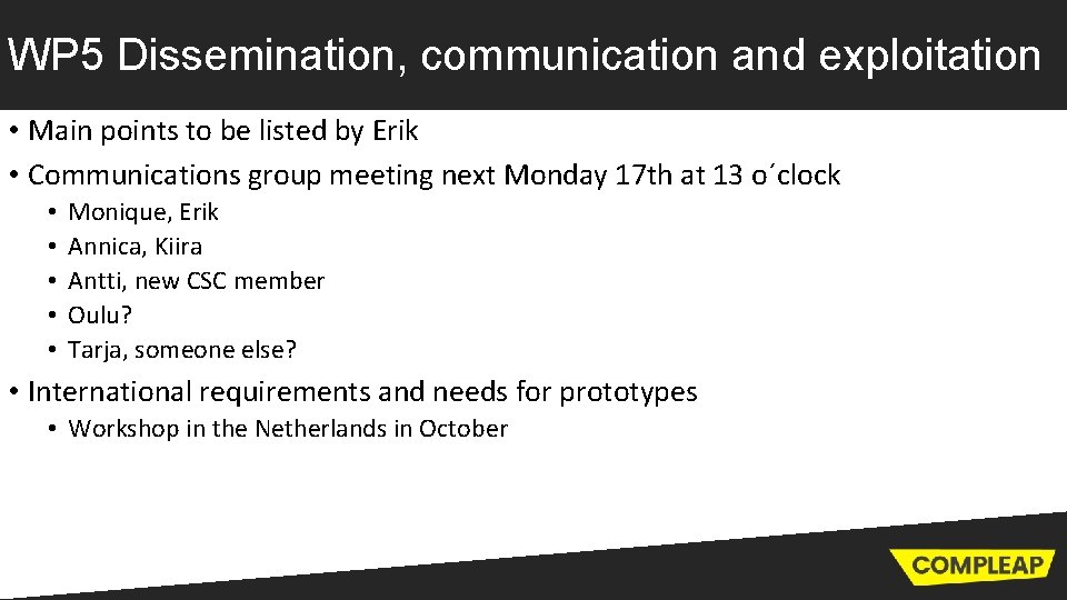 WP 5 Dissemination, communication and exploitation • Main points to be listed by Erik