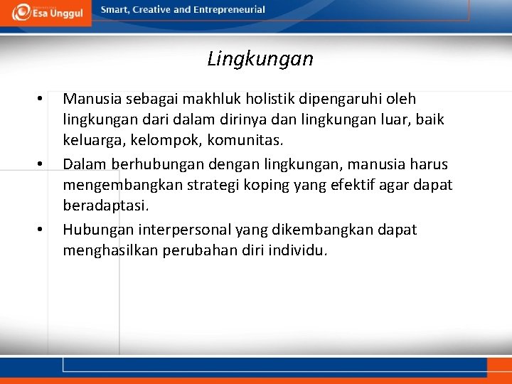 Lingkungan • • • Manusia sebagai makhluk holistik dipengaruhi oleh lingkungan dari dalam dirinya