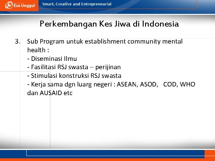 Perkembangan Kes Jiwa di Indonesia 3. Sub Program untuk establishment community mental health :