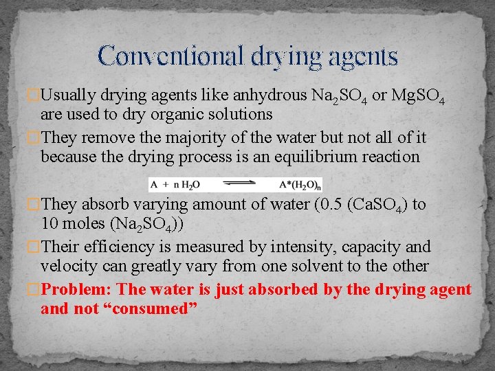 Conventional drying agents �Usually drying agents like anhydrous Na 2 SO 4 or Mg.