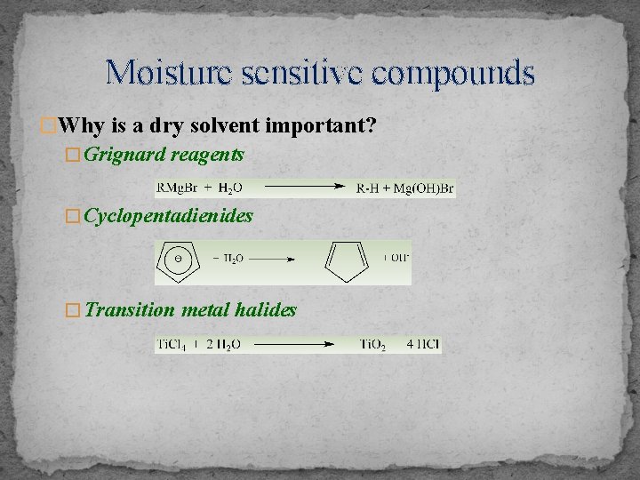 Moisture sensitive compounds �Why is a dry solvent important? � Grignard reagents � Cyclopentadienides