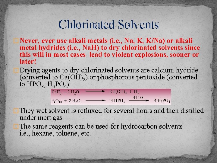 Chlorinated Solvents � Never, ever use alkali metals (i. e. , Na, K, K/Na)