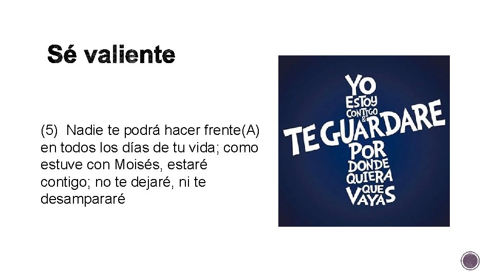 (5) Nadie te podrá hacer frente(A) en todos los días de tu vida; como