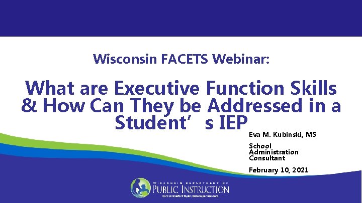 Wisconsin FACETS Webinar: What are Executive Function Skills & How Can They be Addressed