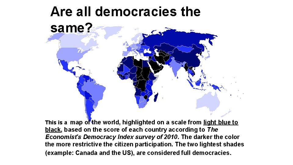 Are all democracies the same? This is a map of the world, highlighted on