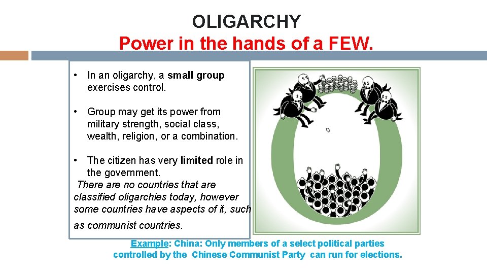 OLIGARCHY Power in the hands of a FEW. • In an oligarchy, a small