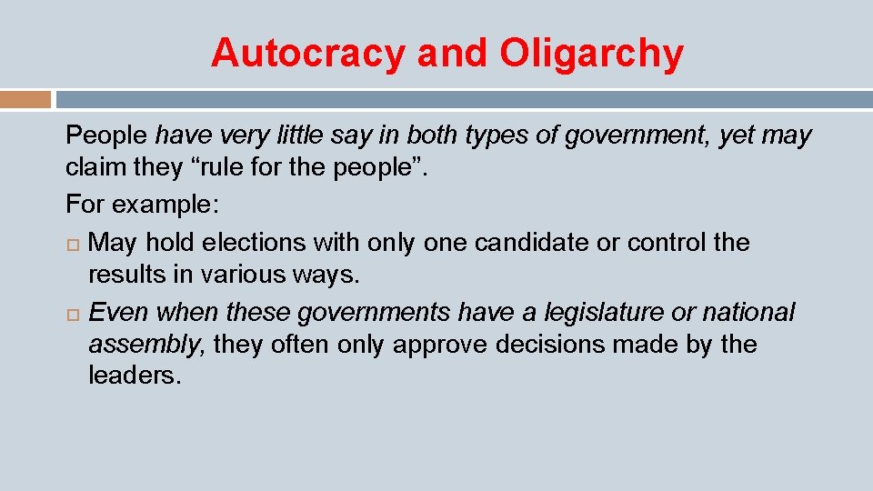 Autocracy and Oligarchy People have very little say in both types of government, yet