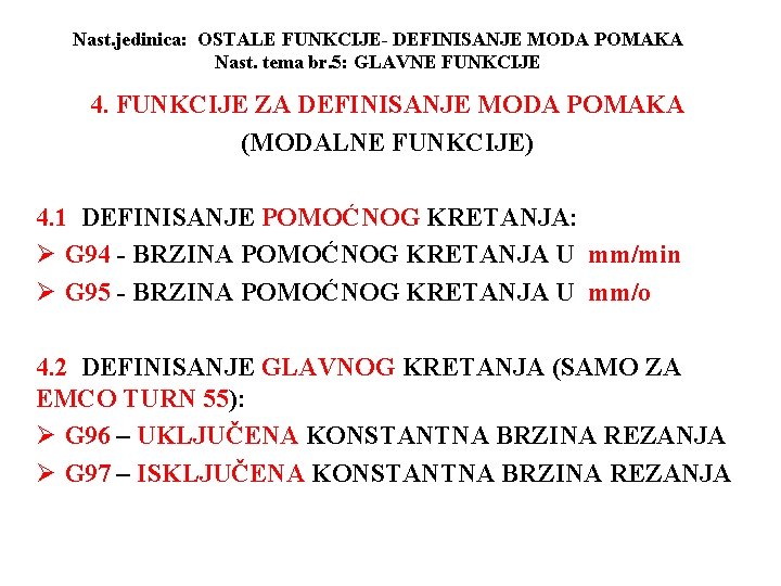 Nast. jedinica: OSTALE FUNKCIJE- DEFINISANJE MODA POMAKA Nast. tema br. 5: GLAVNE FUNKCIJE 4.