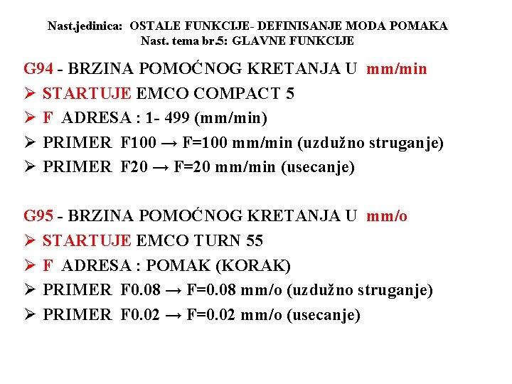 Nast. jedinica: OSTALE FUNKCIJE- DEFINISANJE MODA POMAKA Nast. tema br. 5: GLAVNE FUNKCIJE G