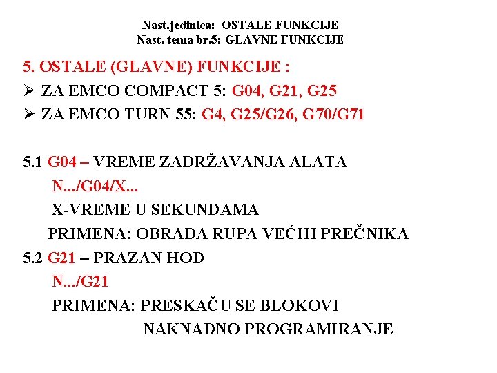 Nast. jedinica: OSTALE FUNKCIJE Nast. tema br. 5: GLAVNE FUNKCIJE 5. OSTALE (GLAVNE) FUNKCIJE