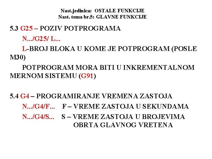 Nast. jedinica: OSTALE FUNKCIJE Nast. tema br. 5: GLAVNE FUNKCIJE 5. 3 G 25