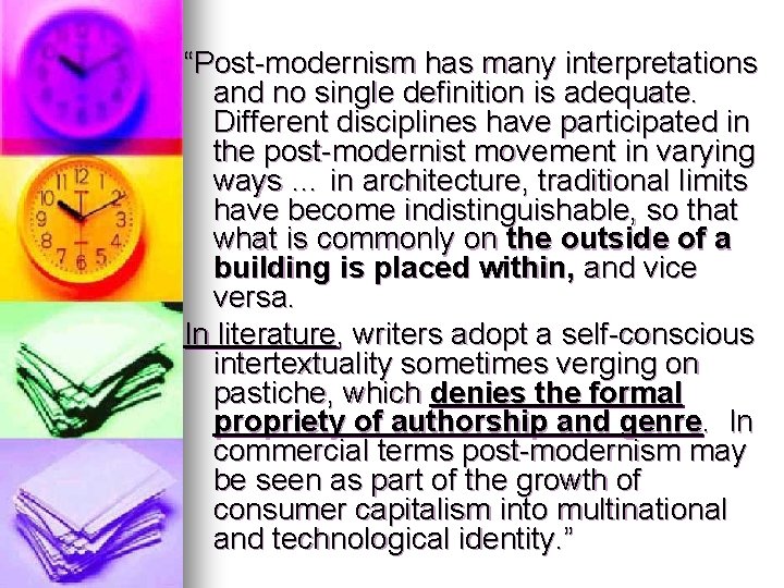 “Post-modernism has many interpretations and no single definition is adequate. Different disciplines have participated