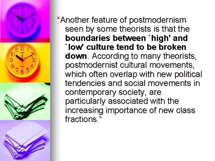 “Another feature of postmodernism seen by some theorists is that the boundaries between `high'