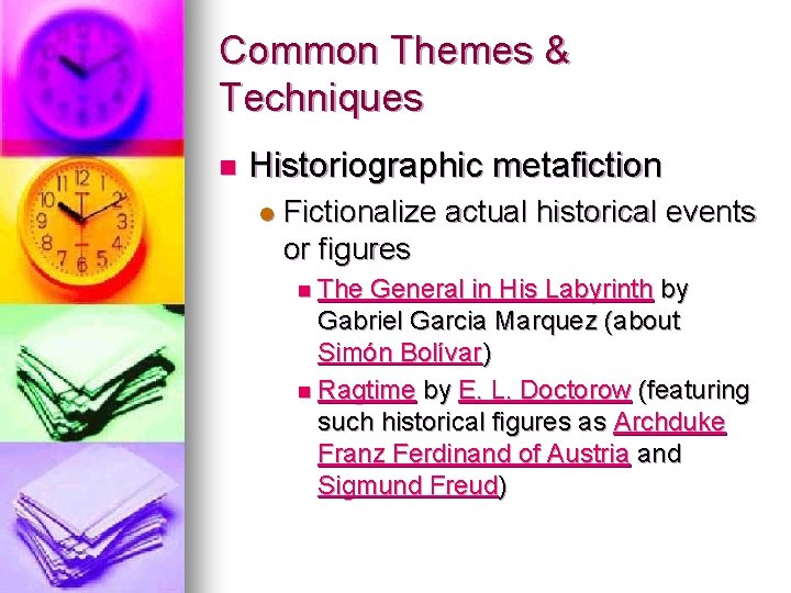 Common Themes & Techniques n Historiographic metafiction l Fictionalize actual historical events or figures