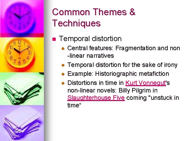 Common Themes & Techniques n Temporal distortion l l Central features: Fragmentation and non