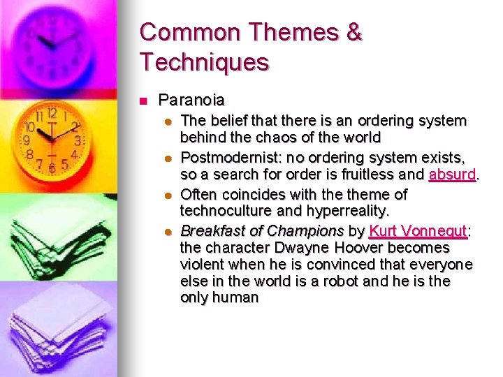 Common Themes & Techniques n Paranoia l l The belief that there is an