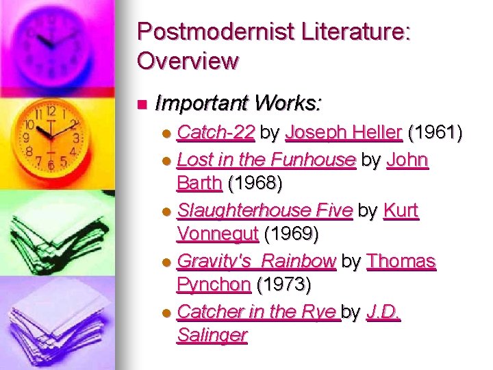 Postmodernist Literature: Overview n Important Works: Catch-22 by Joseph Heller (1961) l Lost in