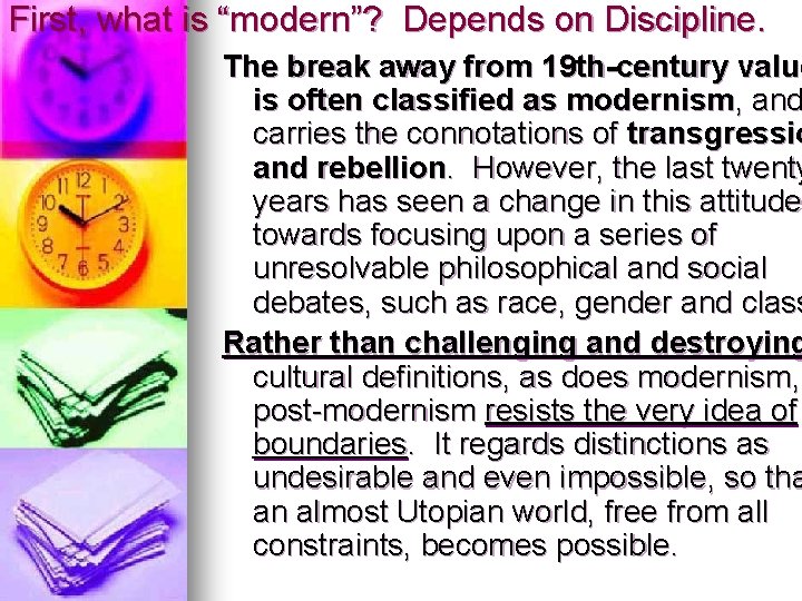 First, what is “modern”? Depends on Discipline. The break away from 19 th-century value