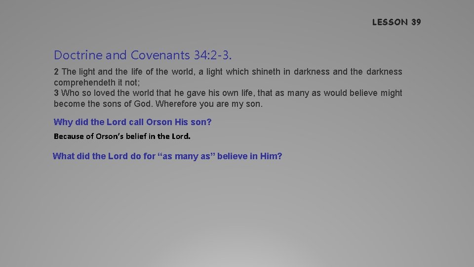 LESSON 39 Doctrine and Covenants 34: 2 -3. 2 The light and the life
