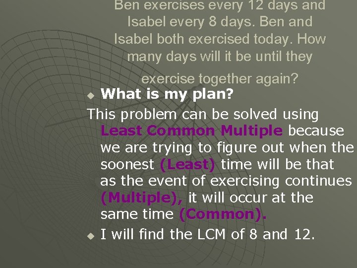 Ben exercises every 12 days and Isabel every 8 days. Ben and Isabel both