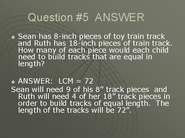 Question #5 ANSWER u Sean has 8 -inch pieces of toy train track and