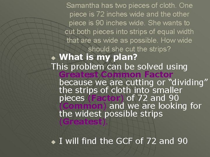 Samantha has two pieces of cloth. One piece is 72 inches wide and the