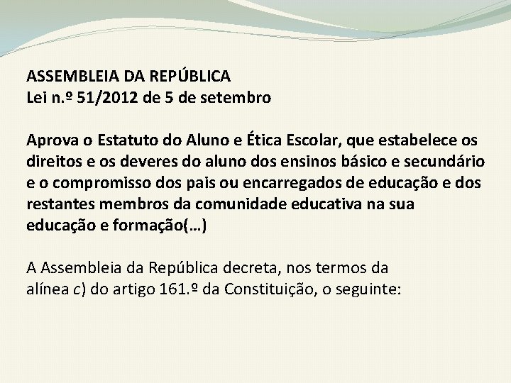 ASSEMBLEIA DA REPÚBLICA Lei n. º 51/2012 de 5 de setembro Aprova o Estatuto