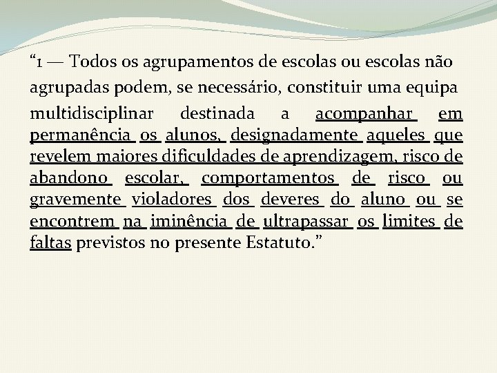 “ 1 — Todos os agrupamentos de escolas ou escolas não agrupadas podem, se