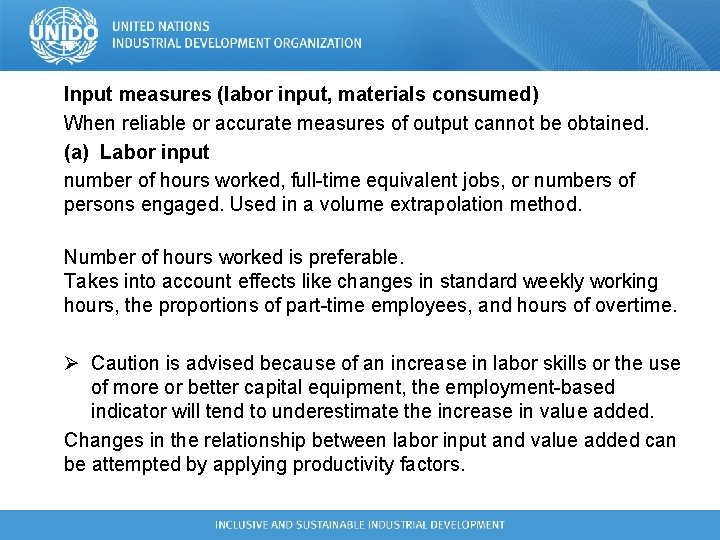 Input measures (labor input, materials consumed) When reliable or accurate measures of output cannot Input measures (labor input, materials consumed) When reliable or accurate measures of output cannot