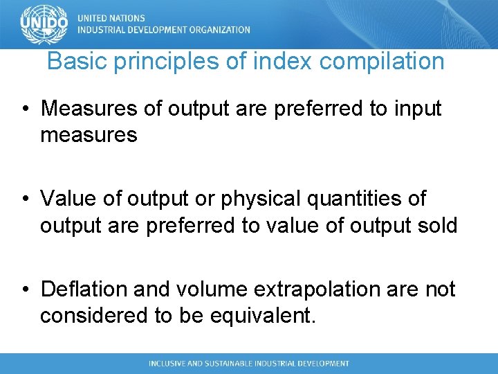 Basic principles of index compilation • Measures of output are preferred to input measures Basic principles of index compilation • Measures of output are preferred to input measures