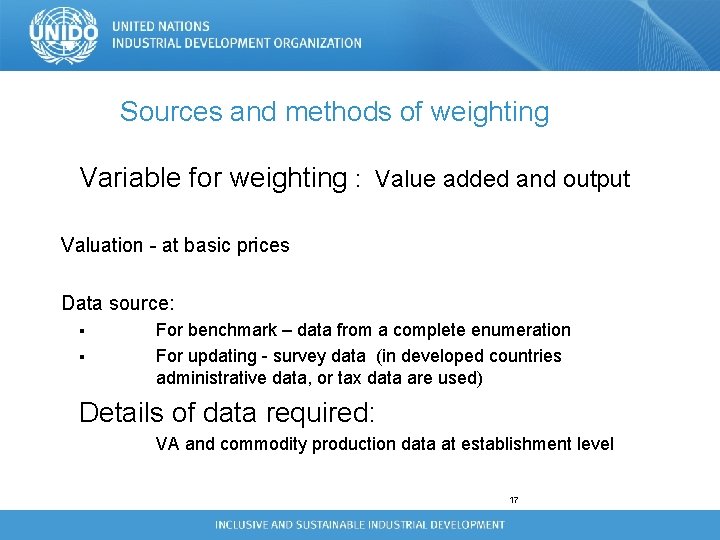 Sources and methods of weighting Variable for weighting : Value added and output Valuation Sources and methods of weighting Variable for weighting : Value added and output Valuation